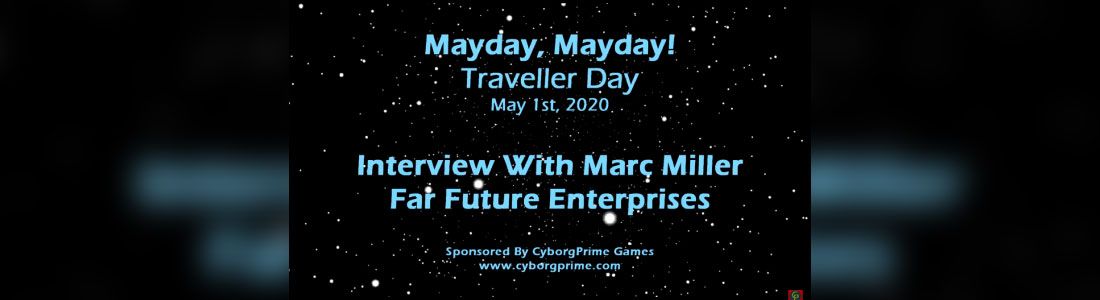 Mayday Mayday! Traveller RPG Day 2020 - Part 15 - Marc Miller