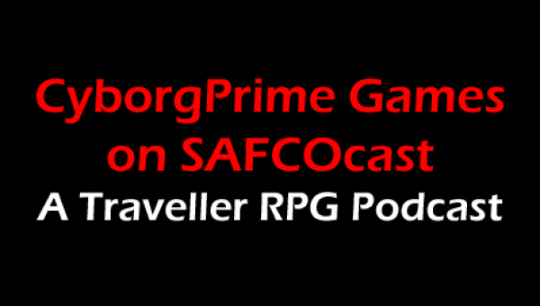 CyborgPrime Games On SAFCOcast - A Traveller Podcast