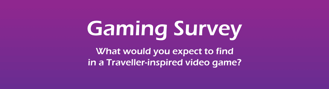 Gaming Survey: What Would You Expect In A Traveller-inspired Video Game?