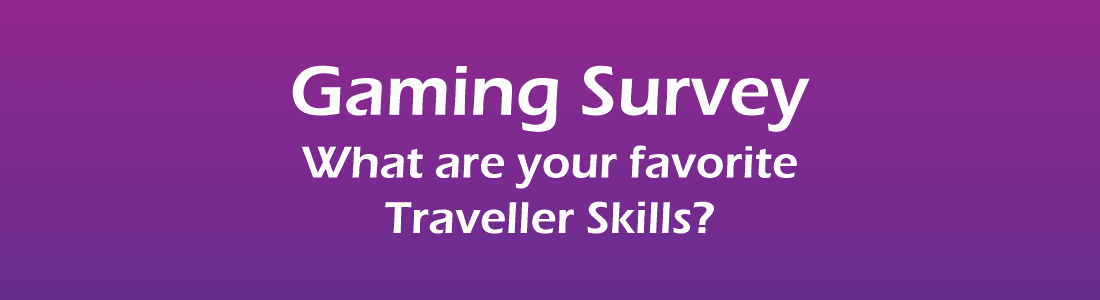 Gaming Survey: Favorite Traveller Skills