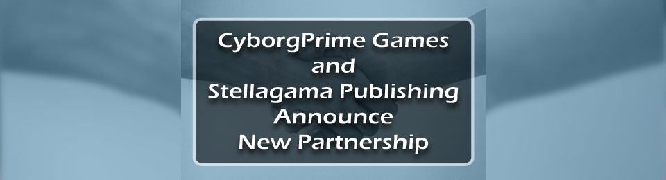 CyborgPrime Games And Stellagama Publishing Form Partnership