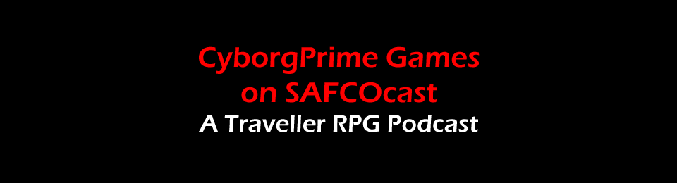 CyborgPrime Games on SAFCOcast Traveller podcast