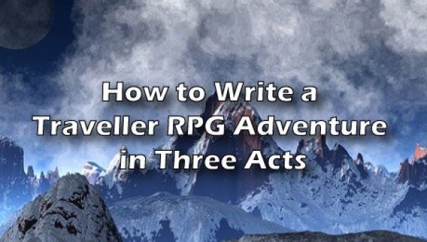 How to Write a Traveller RPG Adventure in Three Acts