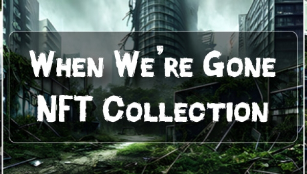 NFT Collection: When We're Gone
