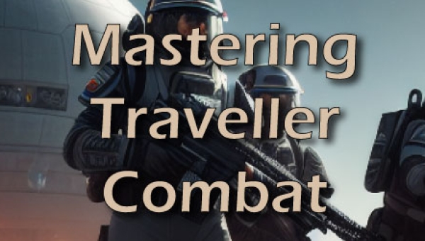 Mastering the Art of Combat: A Guide to Traveller RPG Fighting Skills