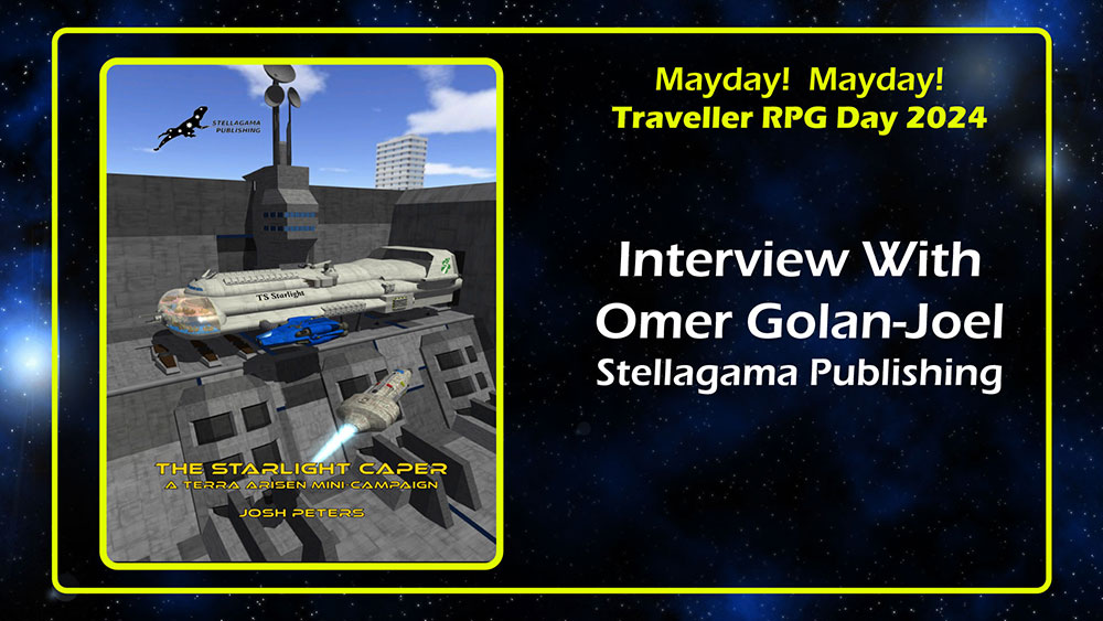Omer Golan-Joel Stellagama Publishing Interview Traveller RPG Mayday 2024