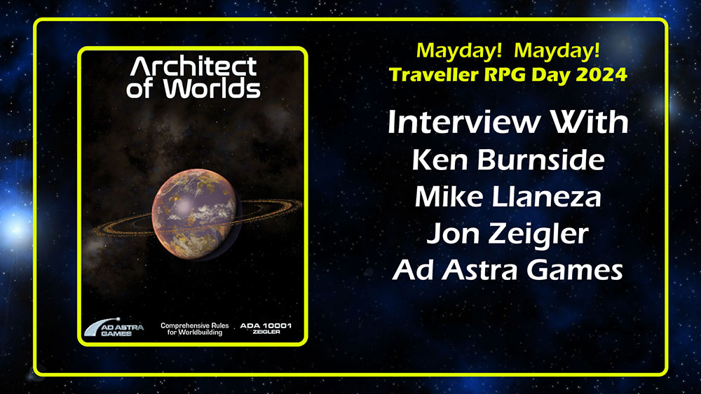 Burnside, Llaneza, and Zeigler Ad Astra Games Interview Traveller RPG Mayday 2024 banner