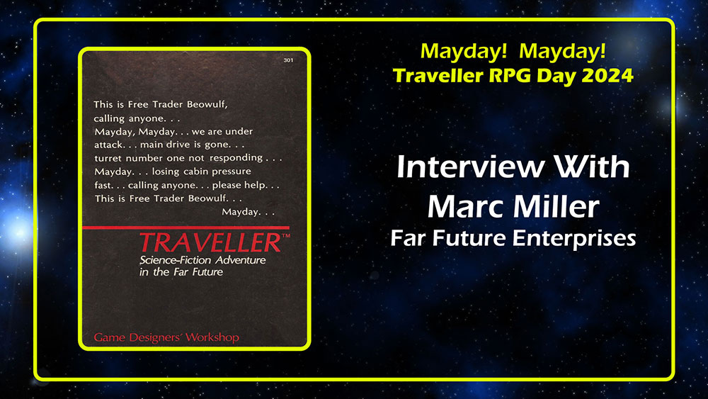 Marc Miller Far Future Enterprises Interview Traveller RPG Mayday 2024 banner
