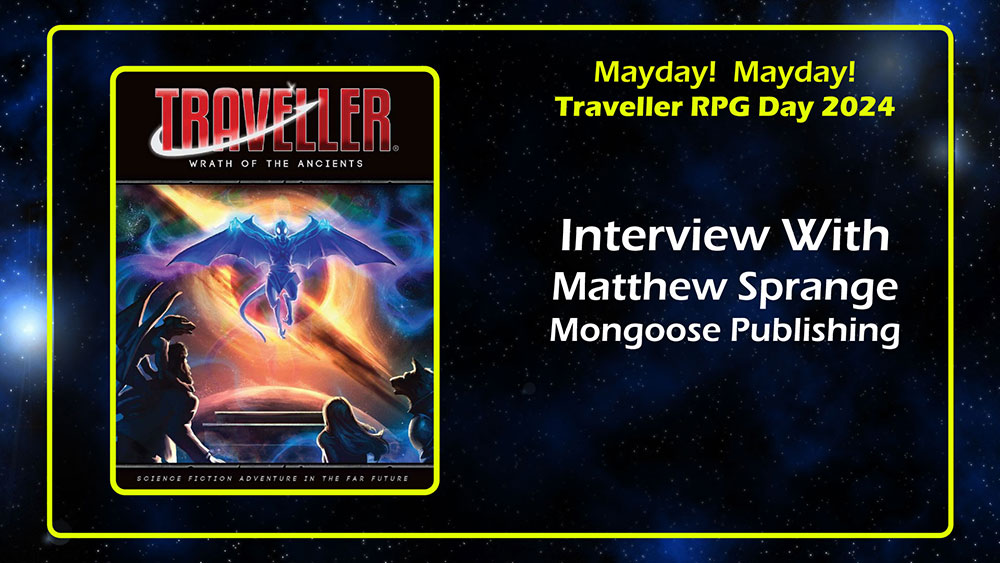 Matthew Sprange Mongoose Publishing Interview Traveller RPG Mayday 2024 banner