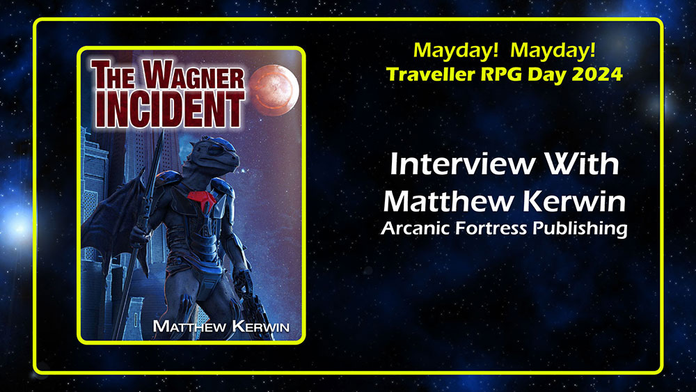 Matthew Kerwin Arcanic Fortress Interview Traveller RPG Mayday 2024 banner