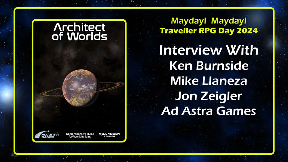 Burnside, Llaneza, and Zeigler Ad Astra Games Interview Traveller RPG Mayday 2024 banner