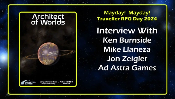 Burnside, Llaneza, and Zeigler Ad Astra Games Interview Traveller RPG Mayday 2024 banner