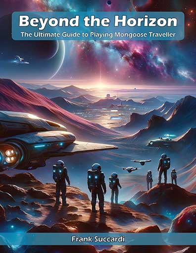 Cover of Beyond the Horizon - The Ultimate Guide to Playing Mongoose Traveller - Tips and tricks for enjoying more Traveller.