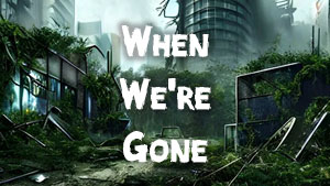 NFT Collection- When We're Gone